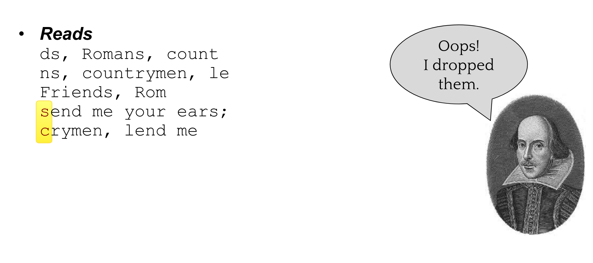 A set of reads is shown, with various subsets of the sentence like "ds, romans, count" and "friends, rom" and "crymen, lend me". The c in crymen is highlighted yellow, as it should be trymen (from countrymen.) The drawing of Shakespeare now says "Oops! I dropped them."